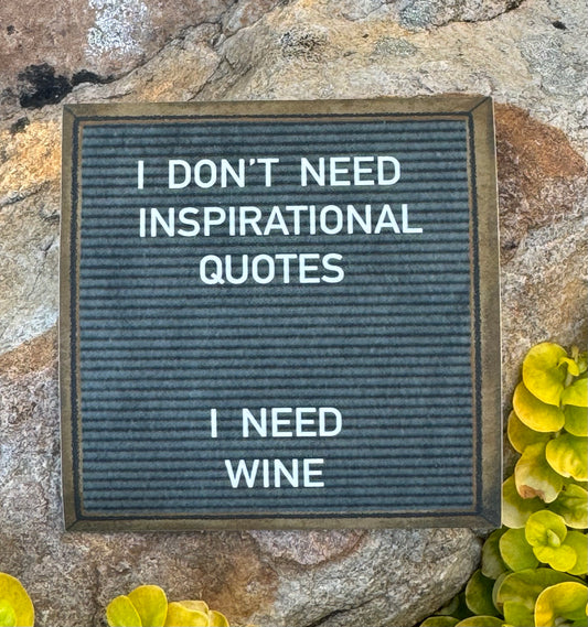 "I don't need inspirational quotes. I need wine" sticker