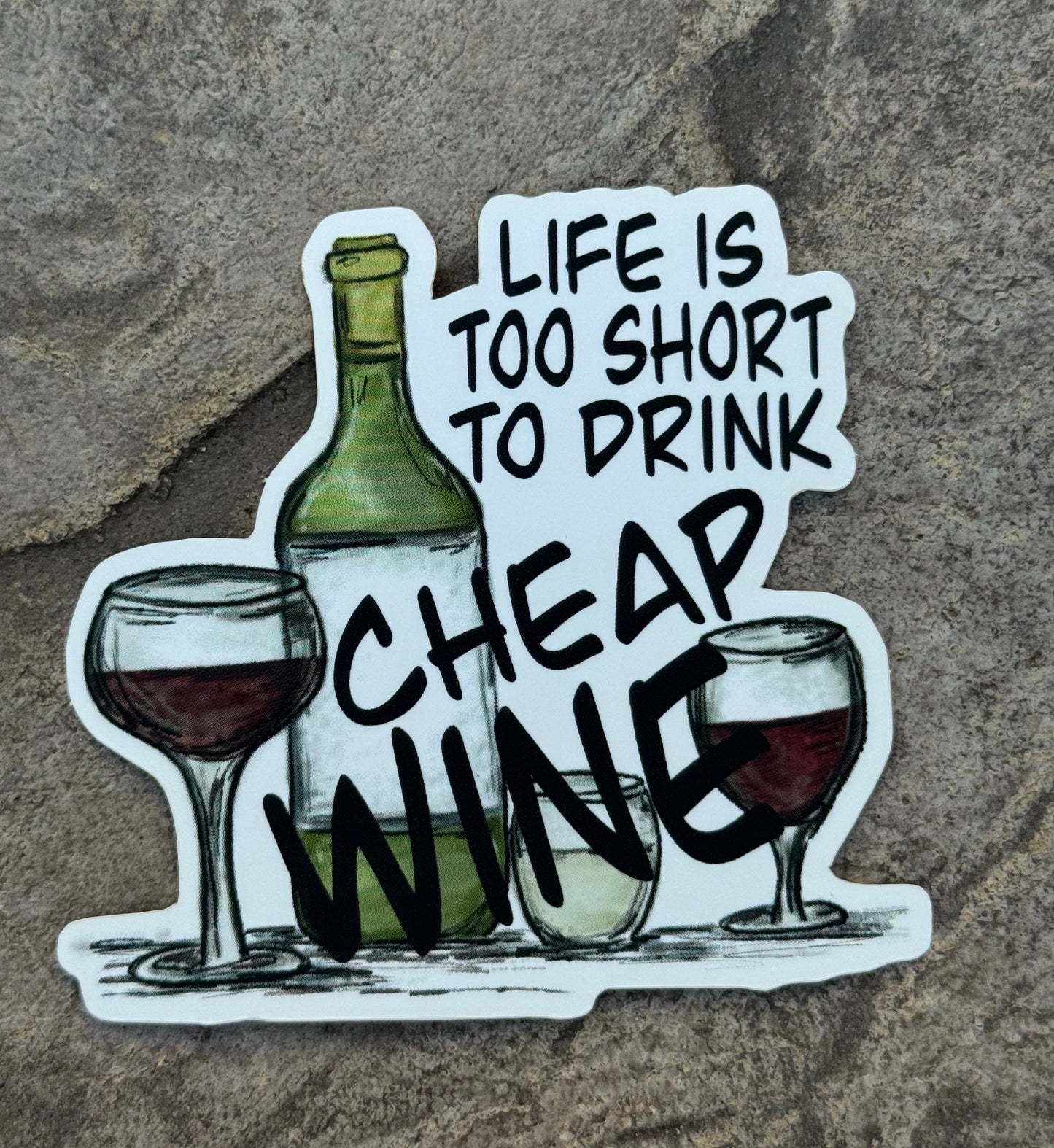 "Life is Too Short to Drink Cheap Wine" Sticker