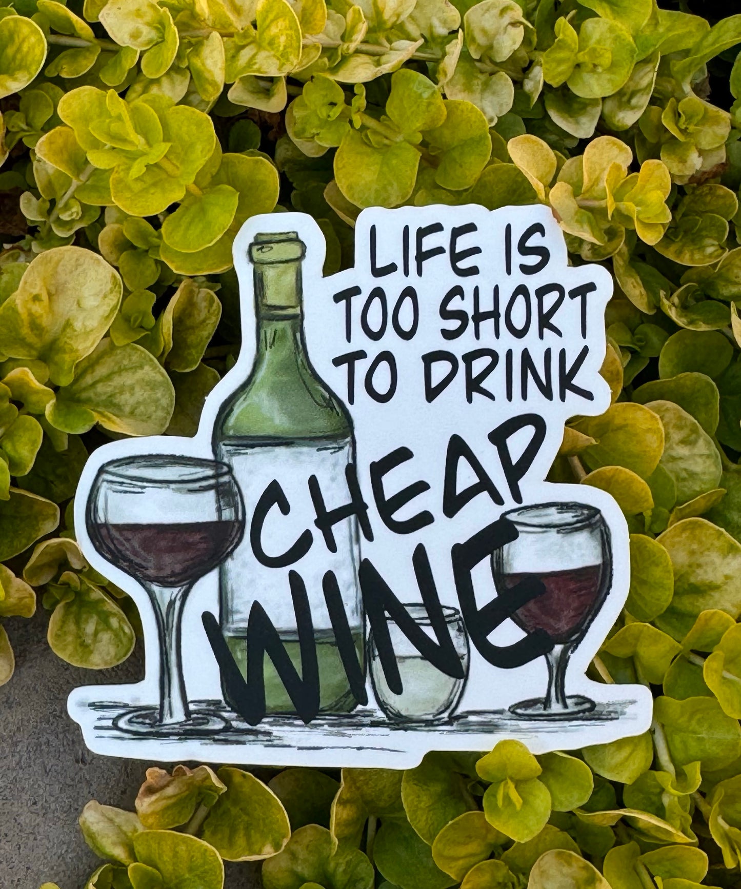 "Life is Too Short to Drink Cheap Wine" Sticker