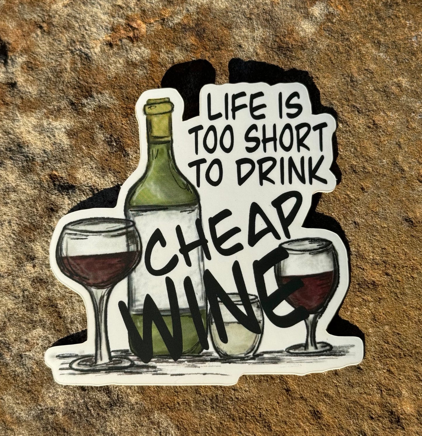 "Life is Too Short to Drink Cheap Wine" Sticker