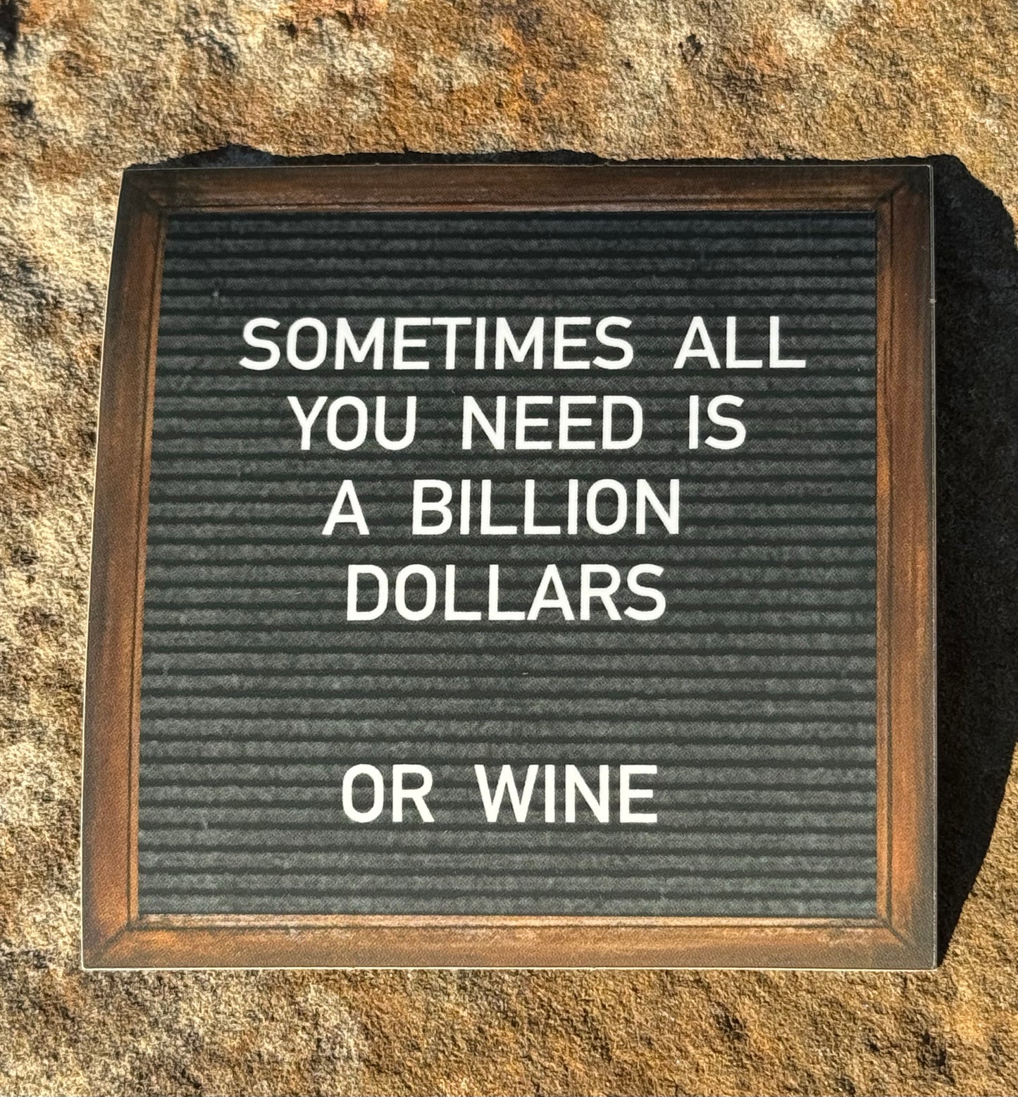 "Sometimes all you need is a Billion Dollars" sticker