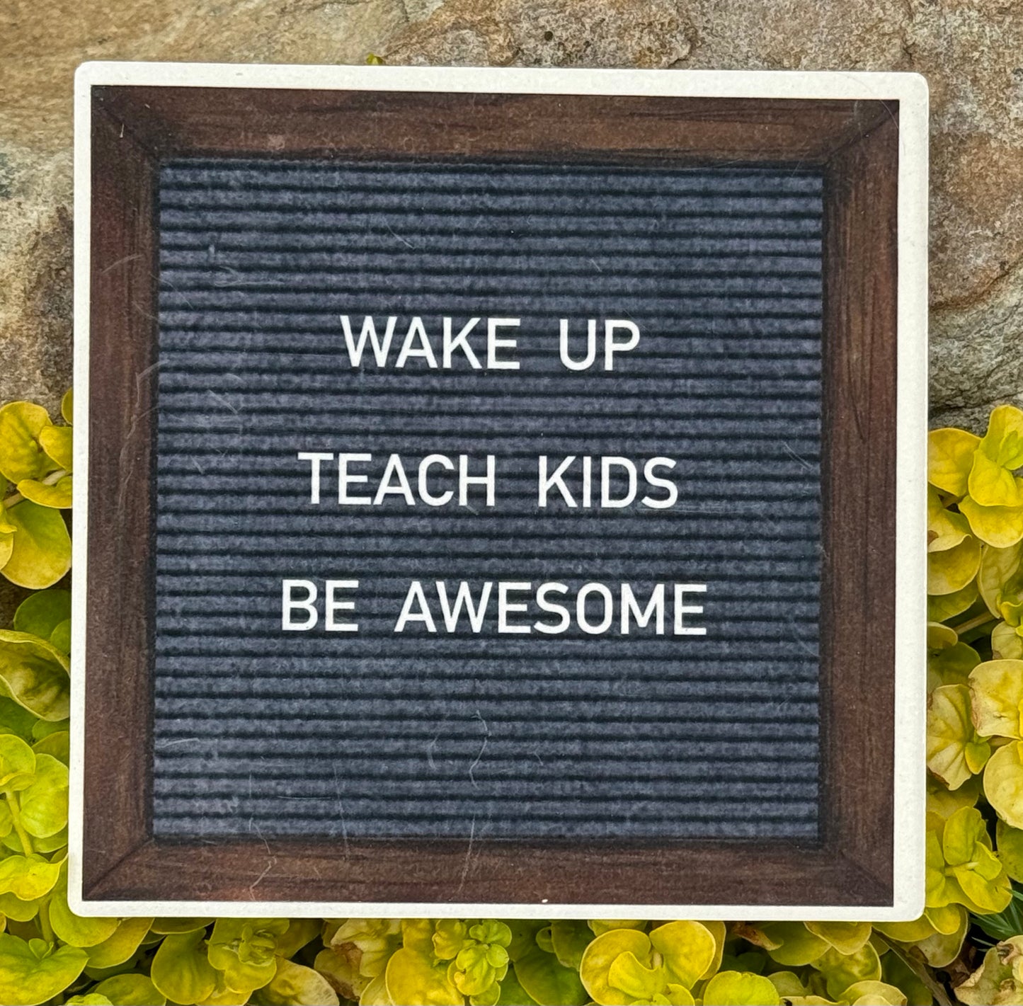 “WAKE UP, TEACH KIDS, BE AWESOME” Stone Coaster