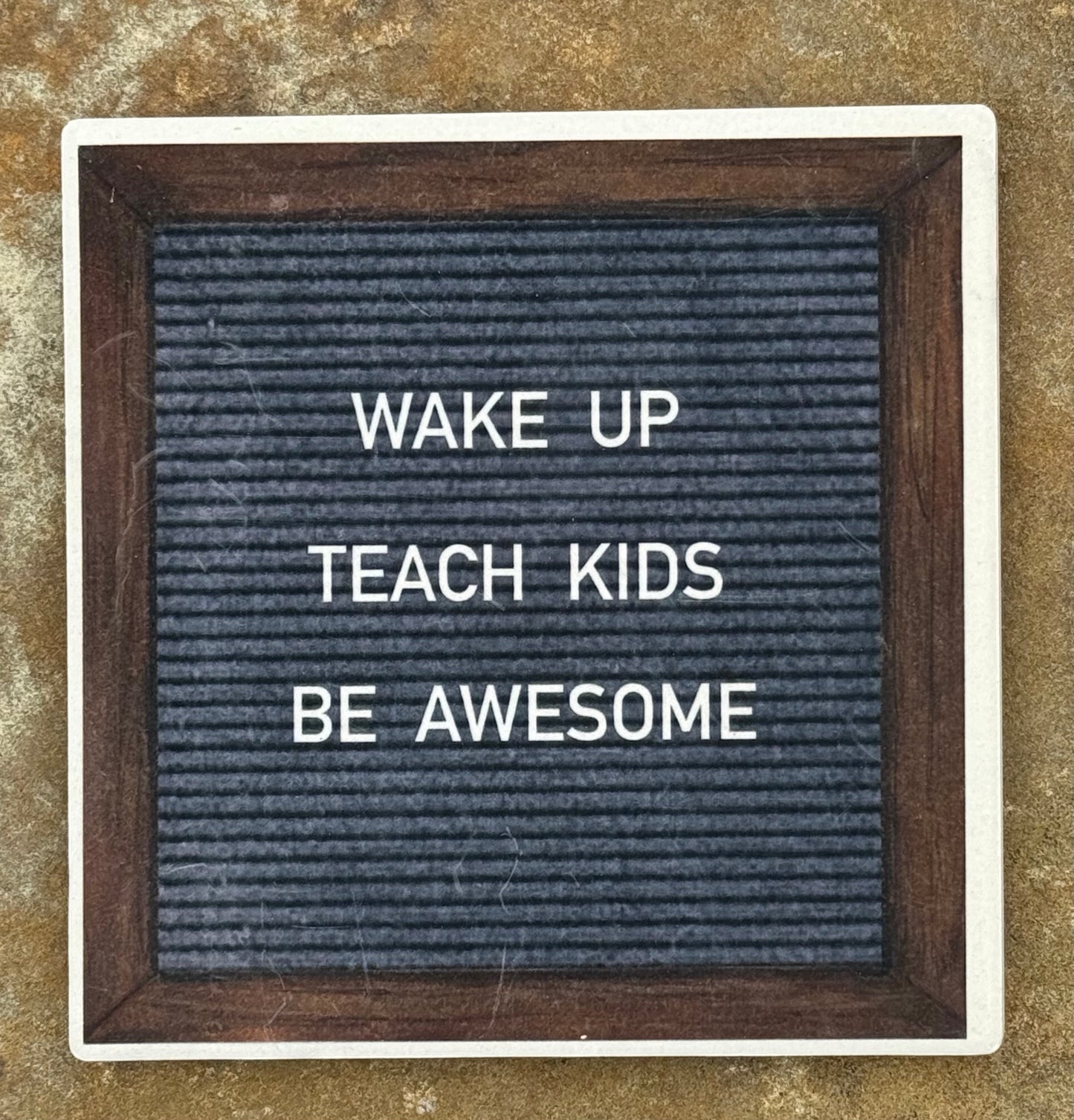 “WAKE UP, TEACH KIDS, BE AWESOME” Stone Coaster