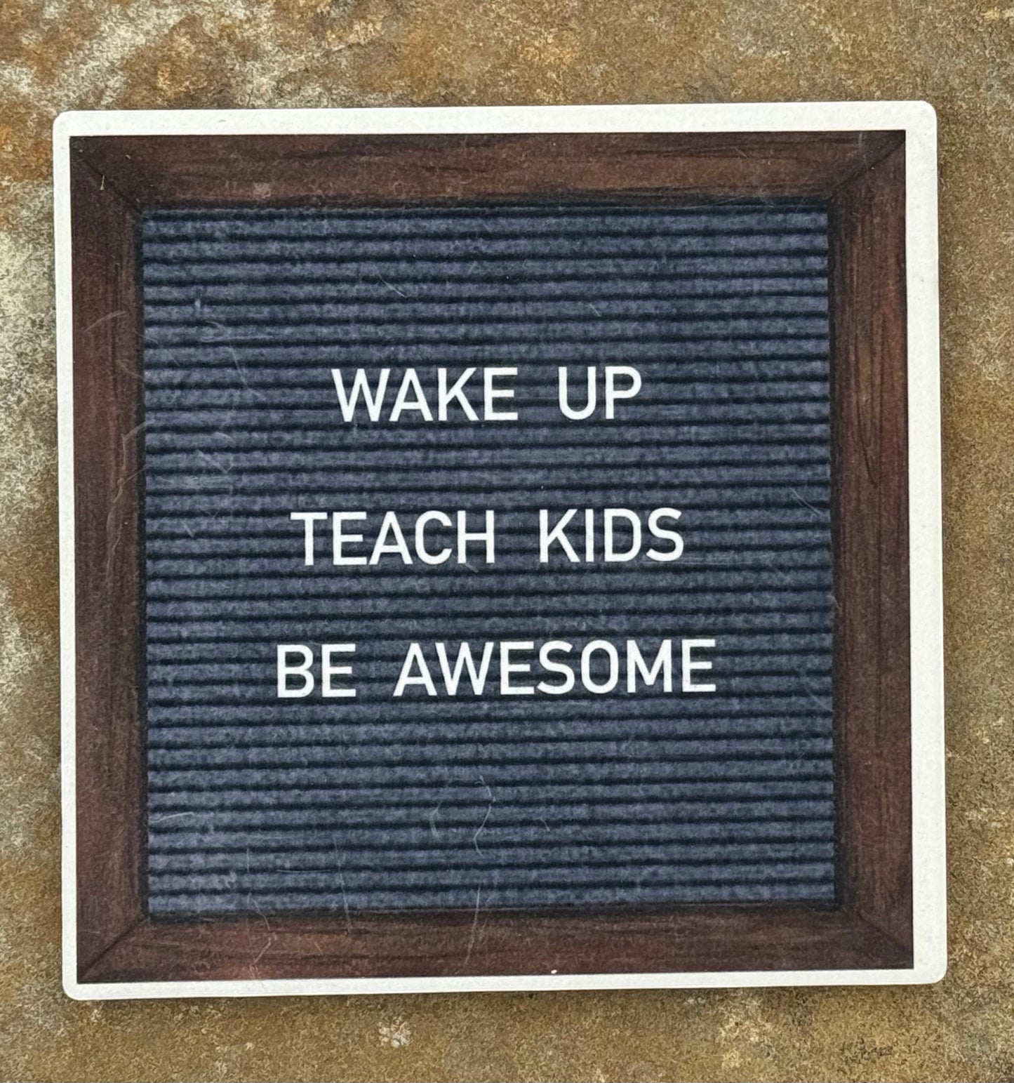 “WAKE UP, TEACH KIDS, BE AWESOME” Stone Coaster