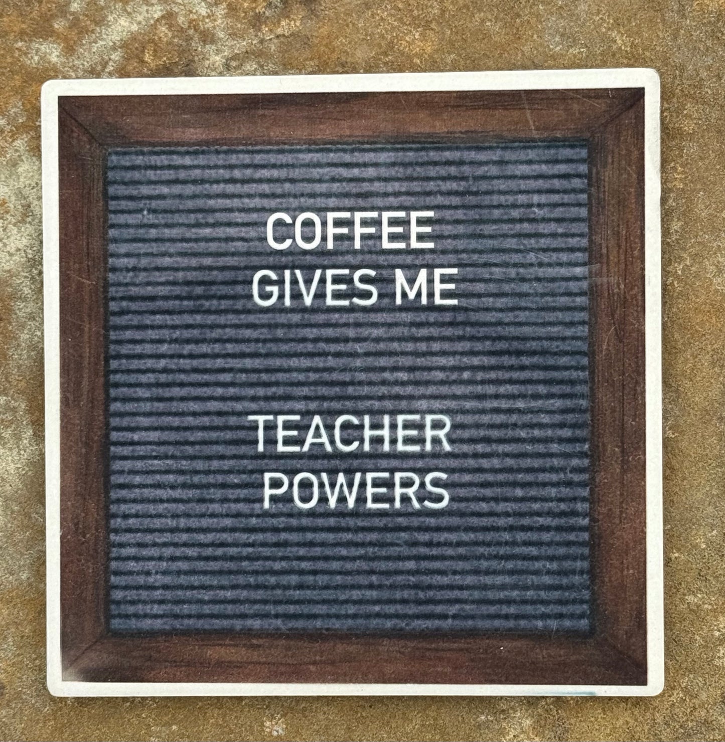 “COFFEE GIVES ME TEACHER POWERS” Stone Coaster