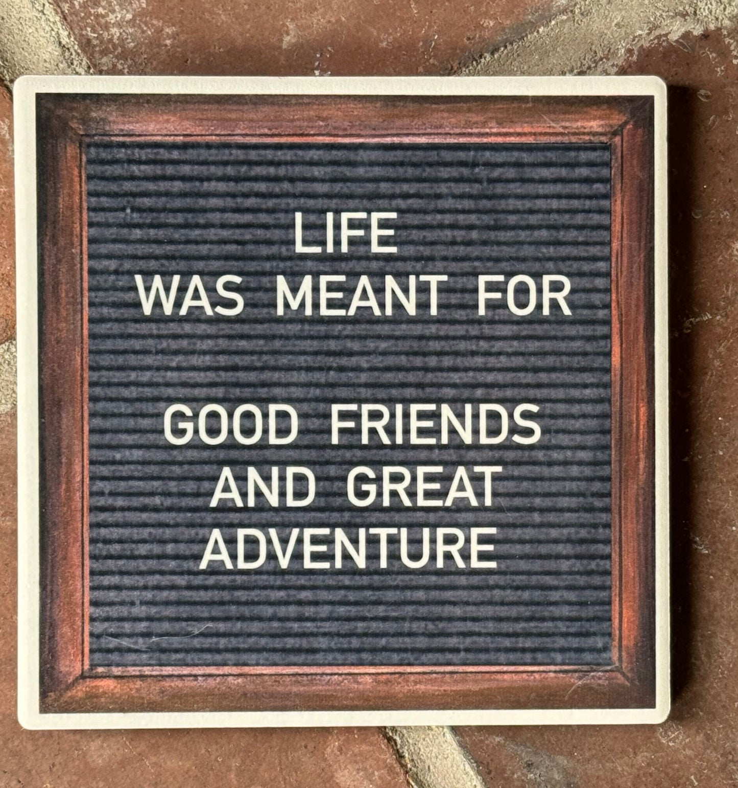 “Good Friends and Great Adventures” Stone Coaster