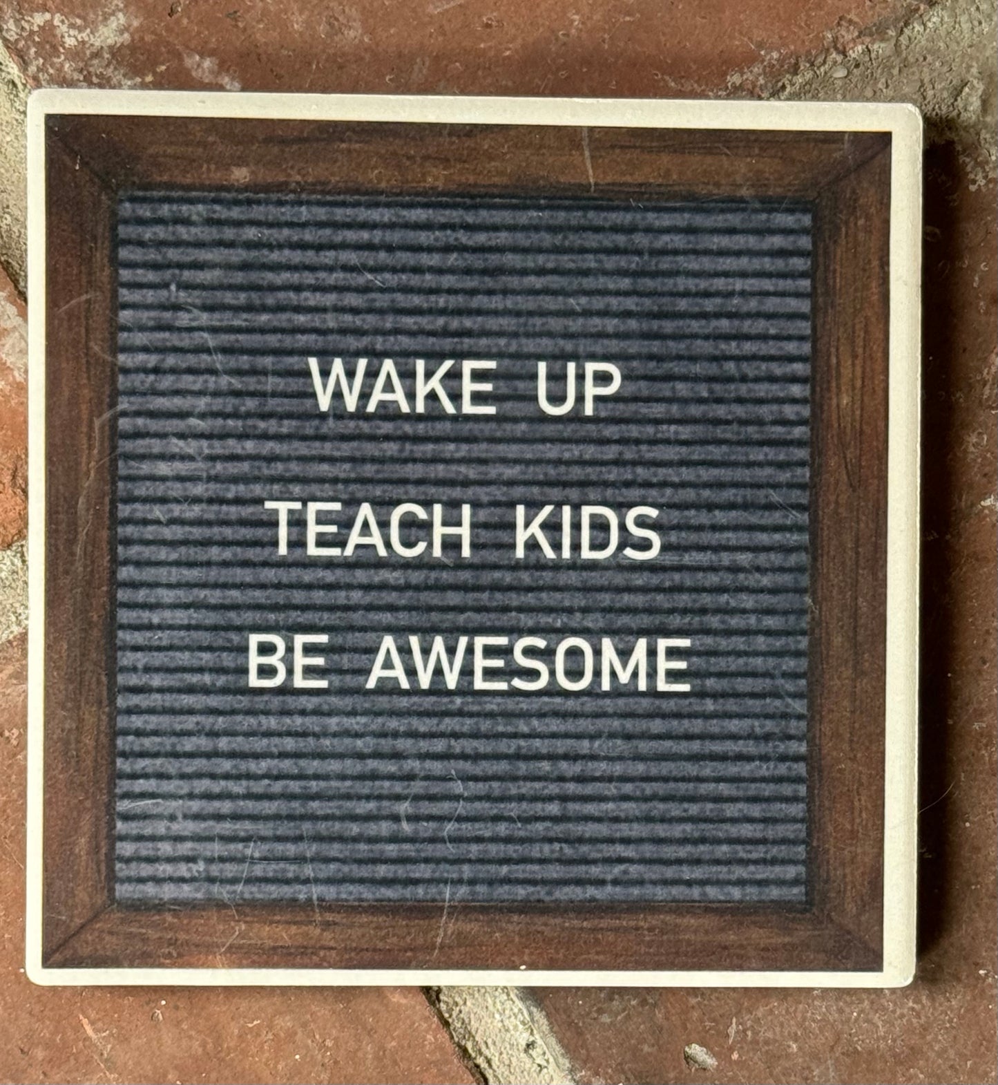 “WAKE UP, TEACH KIDS, BE AWESOME” Stone Coaster