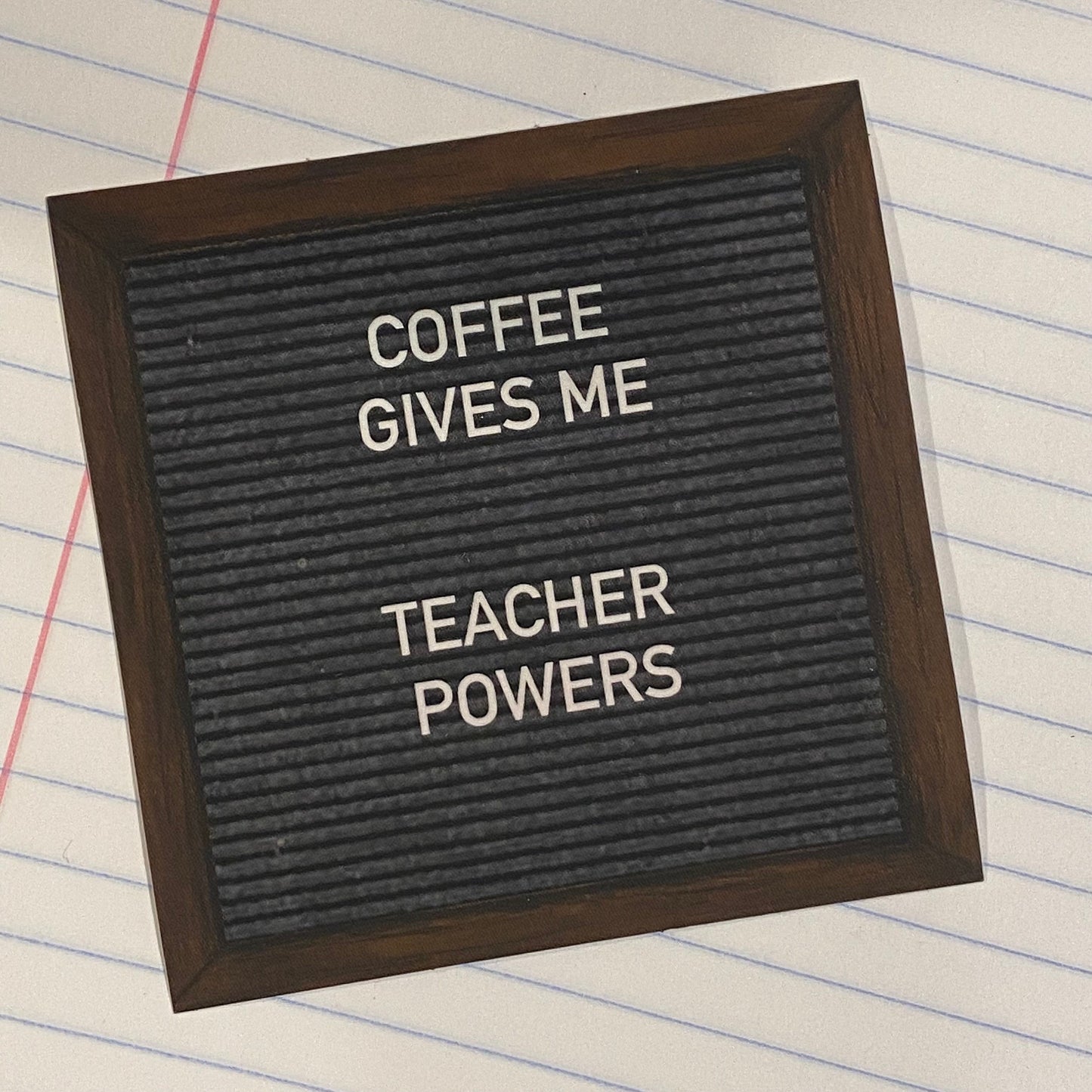 “COFFEE GIVES ME TEACHER POWERS” Felt board Sticker