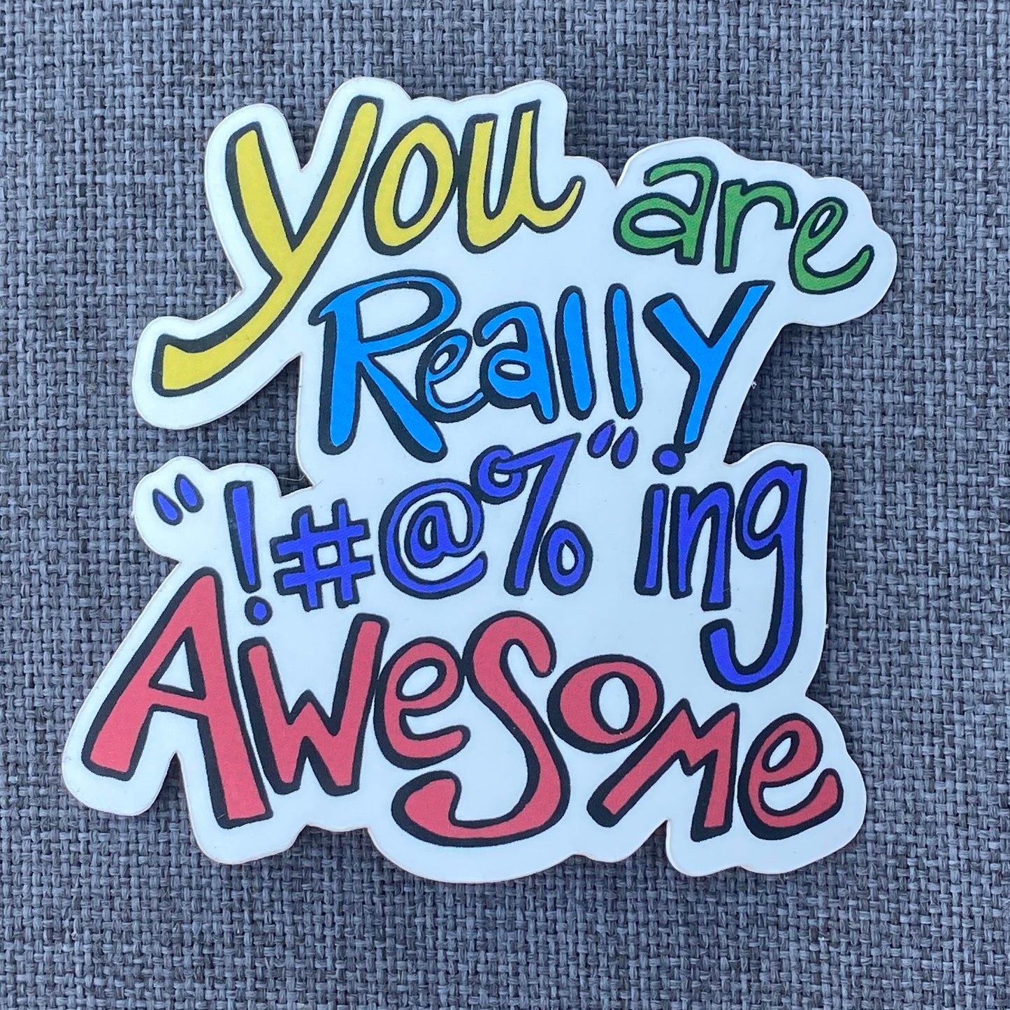 “You are really !#@%’ing Awesome” Sticker