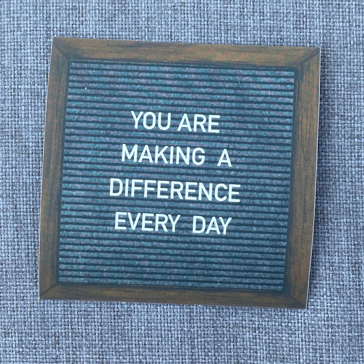 "YOU ARE MAKING A DIFFERENCE EVERY DAY"-felt board sticker